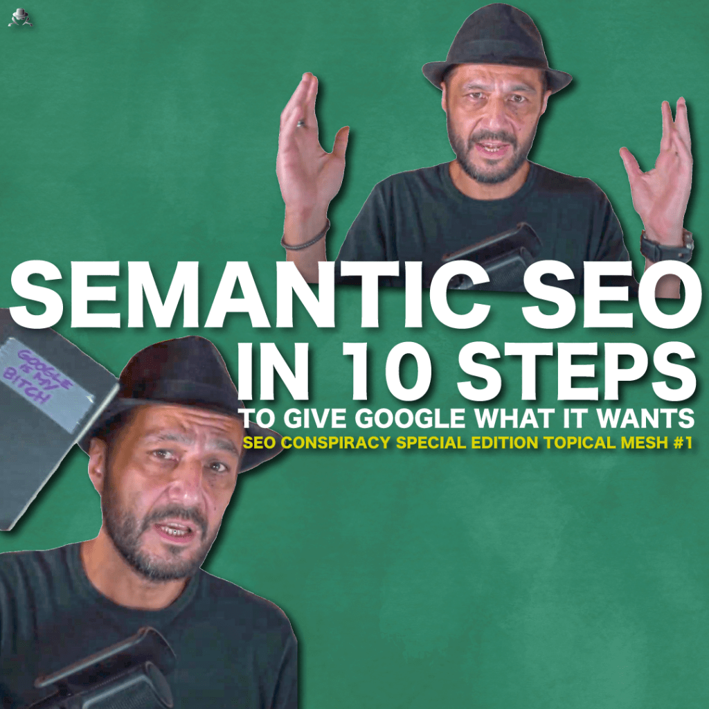 Semantic SEO in 10 Steps to give Google what it wants